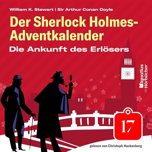 Die Ankunft des Erlösers. Der Sherlock Holmes-Adventkalender, Folge 17 Audiolibro Por Sir Arthur Conan Doyle, William K.
