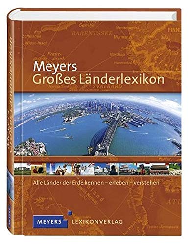 Meyers Großes Länderlexikon: Alle Länder der Erde kennen - erleben - verstehen (Meyers Atlanten) Meyers Großes Länderlexikon: Alle Länder der Erde kennen - erleben - verstehen (Meyers Atlanten)