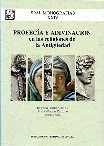 ProfecÃ­a y adivinaciÃ³n en las religiones de la AntigÃ¼edad (SPAL MonografÃ­as ArqueologÃ­a) (Spanish Edition)