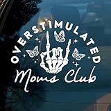 Overstimulated Mom Club Car Decal Funny Hand, Skeleton, Butterfly, Neurodivergent, Mental Health Humor Car Window Accessories Affirmations Vinyl Waterproof 6 Inches Bumper Sticker Gift for Mom Dad