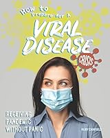 How to Prepare for A Viral Disease Crisis: Receiving Pandemic Without Panic B089M6P2HF Book Cover