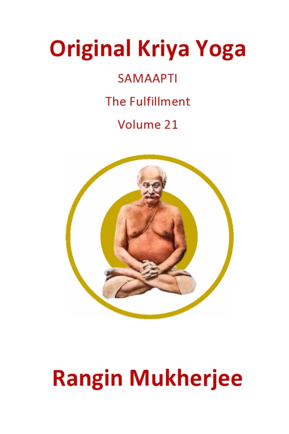 Original Kriya Yoga: SAMAAPTI - The Fulfillment - Volume 21
