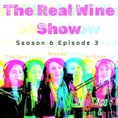 The Real Wine Show S6 E3 feat. Tatiana Portillo, Brenda Puska, and Kristen Pennington cover art