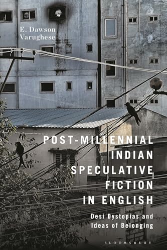 Cover of Post-Millennial Indian Speculative Fiction in English: Desi Dystopias and Ideas of Belonging