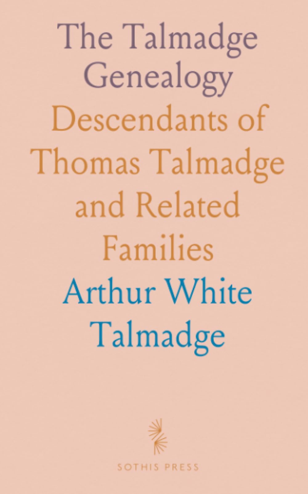 The Talmadge Genealogy: Descendants of Thomas Talmadge and Related Families