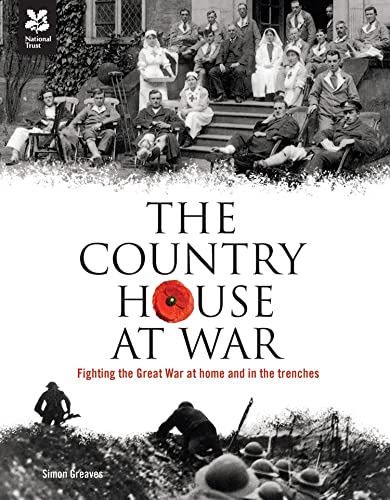 Country House at War: Fighting the Great War at Home and in the Trenches