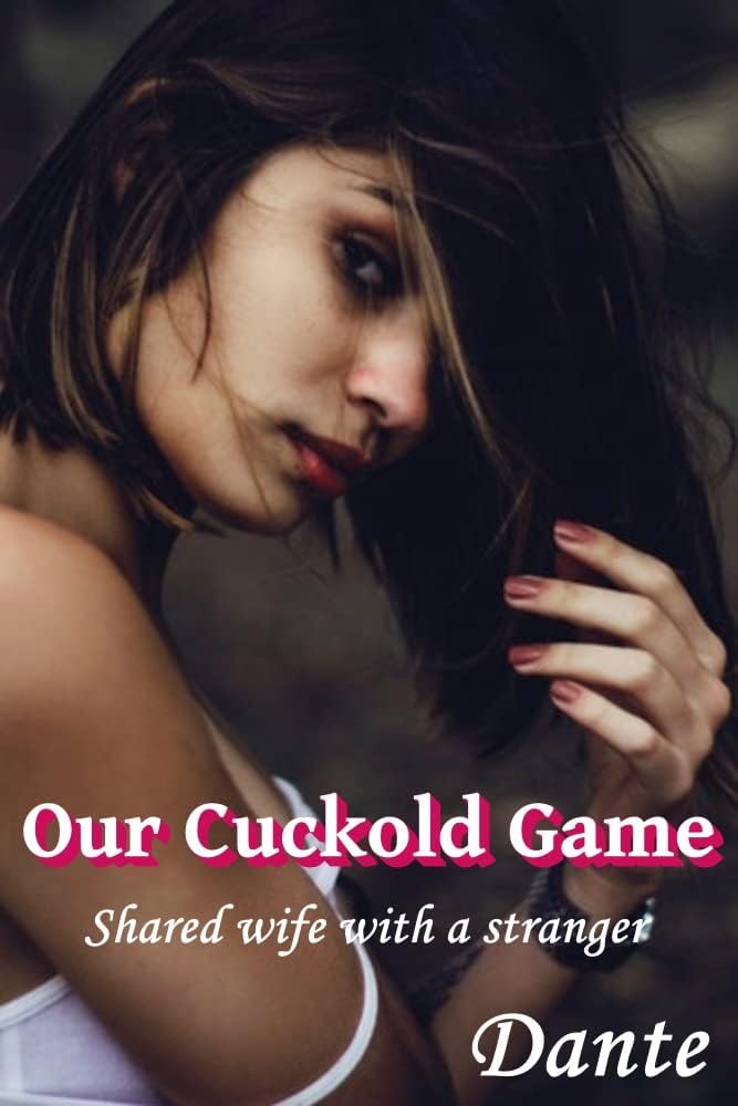 Our Cuckold Game: Shared wife with a stranger (British Indian Wife Book 2) Kindle Edition