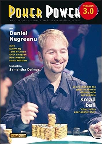 Poker Power version 3.0 - Le numéro un mondial dévoile enfin son système Small ball - Jouer moins pour gagner plus: Les concepts puissants du Hold'em no-limit actuel