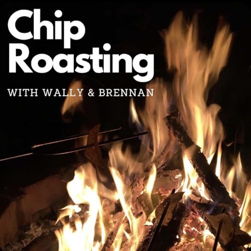 Chip Roasting w/ Wally and Brennan Titelbild