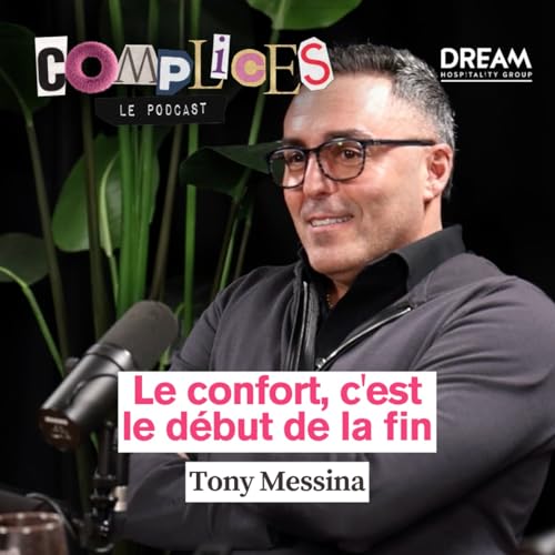 EP45 &mdash; Tony Messina &mdash; "La minute o&ugrave; tu te sens confortable, c'est la fin."