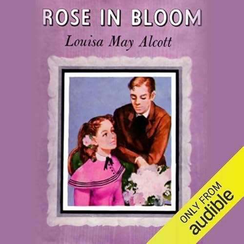 Rose in Bloom Audiolibro Por Louisa May Alcott arte de portada