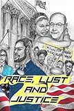 RACE, LUST and JUSTICE