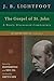 The Gospel of St. John: A Newly Discovered Commentary (Lightfoot Legacy Set)