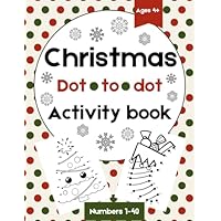 Christmas Dot to Dot Activity Book for Kids: Fun Holiday Dot to Dot Puzzles and Coloring for ages 4+