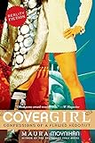 Covergirl: A Brilliant Novel Exploring Romance, Ambition, and Double Life in Warhol's New York