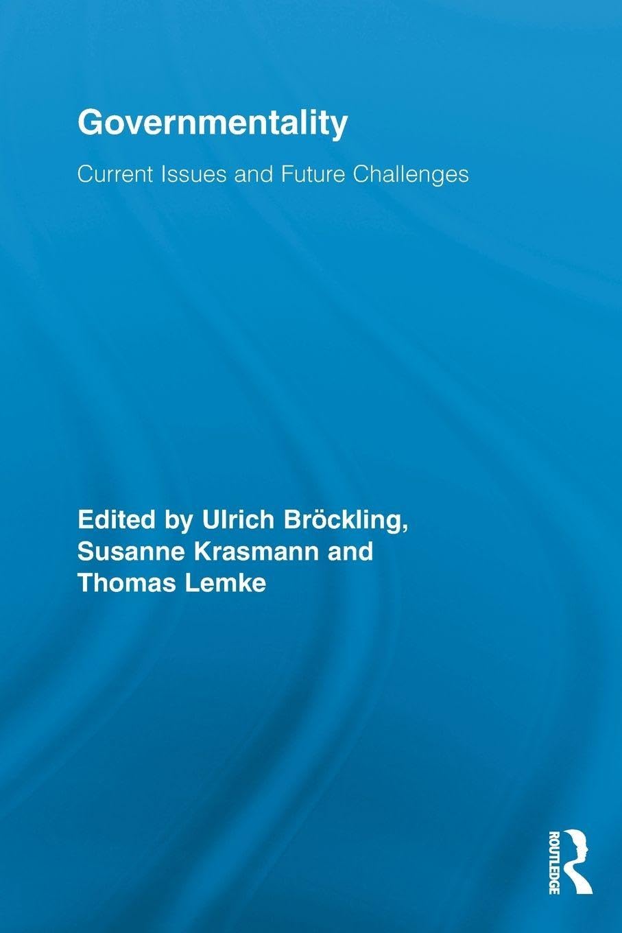 Governmentality: Current Issues and Future Challenges (Routledge Studies in Social and Political Thought)