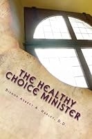 The Healthy Choice Minister: Ministers-In-Training Course (The M.I.T. Program) 1484905431 Book Cover