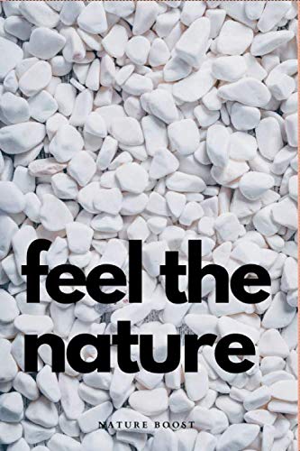 Feel The Nature: Nature Motivational Journal for Simply Make You Happy and Inspire to Go Outside (for Adults, Kids)