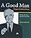 A Good Man, Gregory Goodwin Pincus : The Man, His Story, the Birth Control Pill