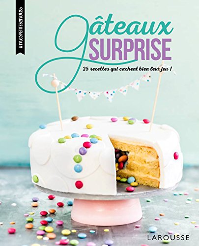 Télécharger Gâteaux surprise : 25 recettes qui cachent bien leur jeu ! Gratuit