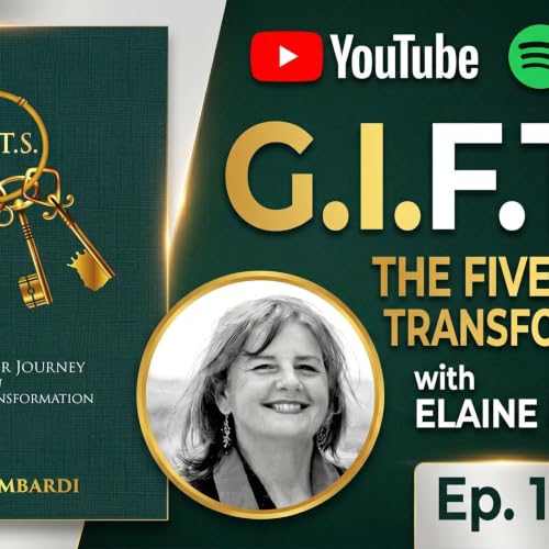 ✨G.I.F.T.S. The Five Keys of Transformation--Elaine Lombardi Ep. 11 #midlifetransformation