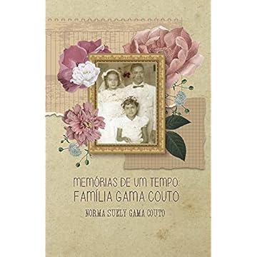 Capa do livro Memórias de um tempo: Família Gama Couto
