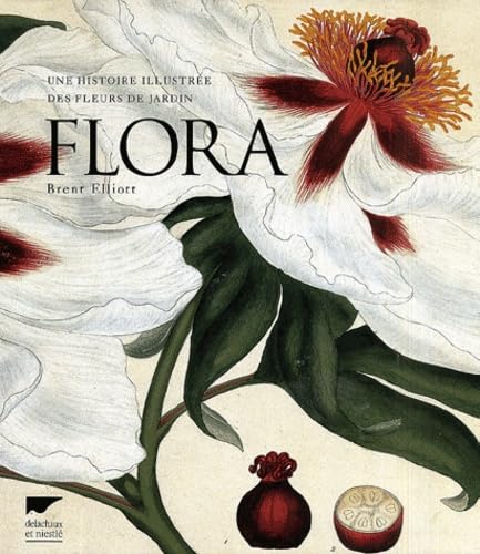 Flora. Une Histoire Illustree Des Fleurs De Jardin