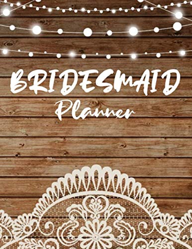 Bridesmaid Planner: Matching Notebook for Bridal Party; Help plan the Dream Wedding for your best...