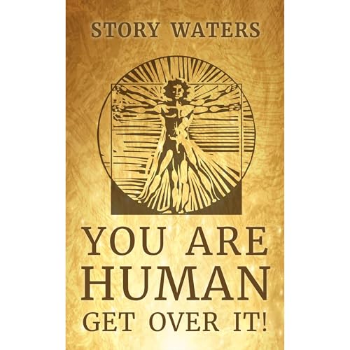 You Are Human. Get Over It! by Story Waters episode artwork