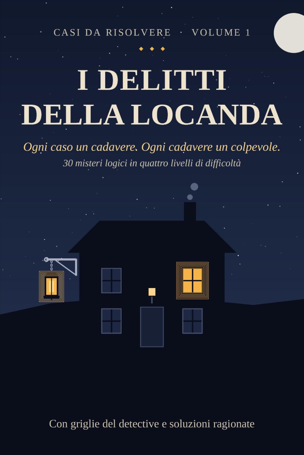 I Delitti della Locanda: Casi da risolvere — 30 misteri logici in quattro livelli di difficoltà, con griglie del detective, casi estremi e soluzioni ragionate