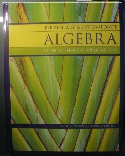 Elementary & Intermediate Algebra with Authentic Applications by Jay Lehmann, Robert Blitzer (2008) Hardcover