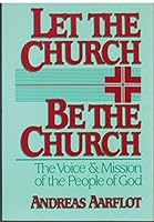 Let the Church Be the Church: The Voice and Mission of the People of God 080662308X Book Cover