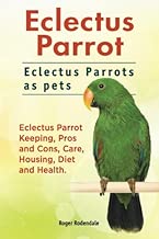 Eclectus Parrot. Eclectus Parrots as pets. Eclectus Parrot Keeping, Pros and Cons, Care, Housing, Diet and Health.