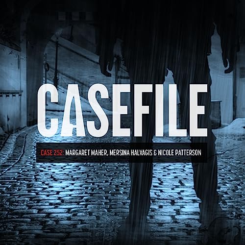 Case 252: Margaret Maher, Mersina Halvagis & Nicole Patterson cover art