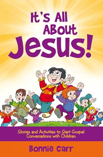 It’s All About Jesus!: Stories and Activities to Start Gospel Conversations with Children