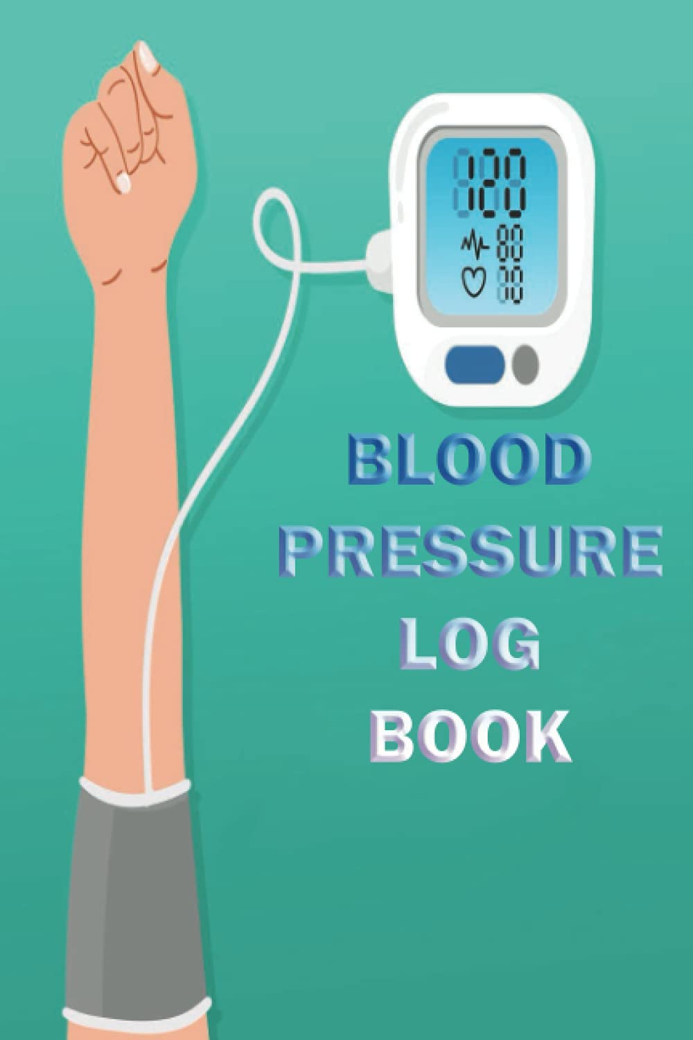 Blood Pressure Log Book: rack, Record & Monitor blood pressure Journal Book - Clear and Simple Diary for Daily blood pressure Readings