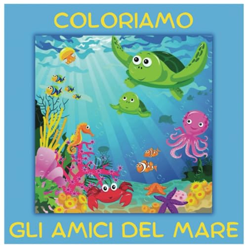 Coloriamo gli Amici del Mare | libro da colorare | libro da disegnare | italiano e inglese | 60 pagine | 8.25x8.25 | 20.96x20.96 |: album da colorare, album per disegnare