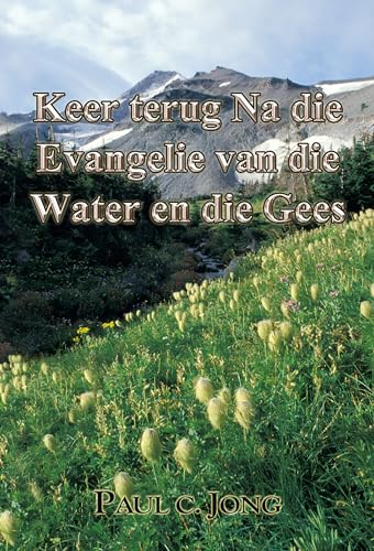 Keer terug Na die Evangelie van die Water en die Gees (Afrikaans Edition)