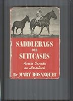 Saddlebags For Suitcases; Across Canada on Horseback. B002A0ZDD2 Book Cover