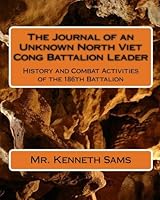 The Journal of an Unknown North Viet Cong Battalion Leader: History and Combat Activities of the 186th Battalion 1448605814 Book Cover