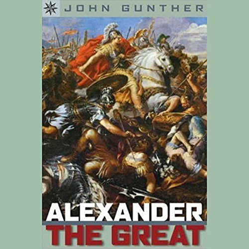 Sterling Point Books Alexander the Great (Audible Audio Edition) John Gunther