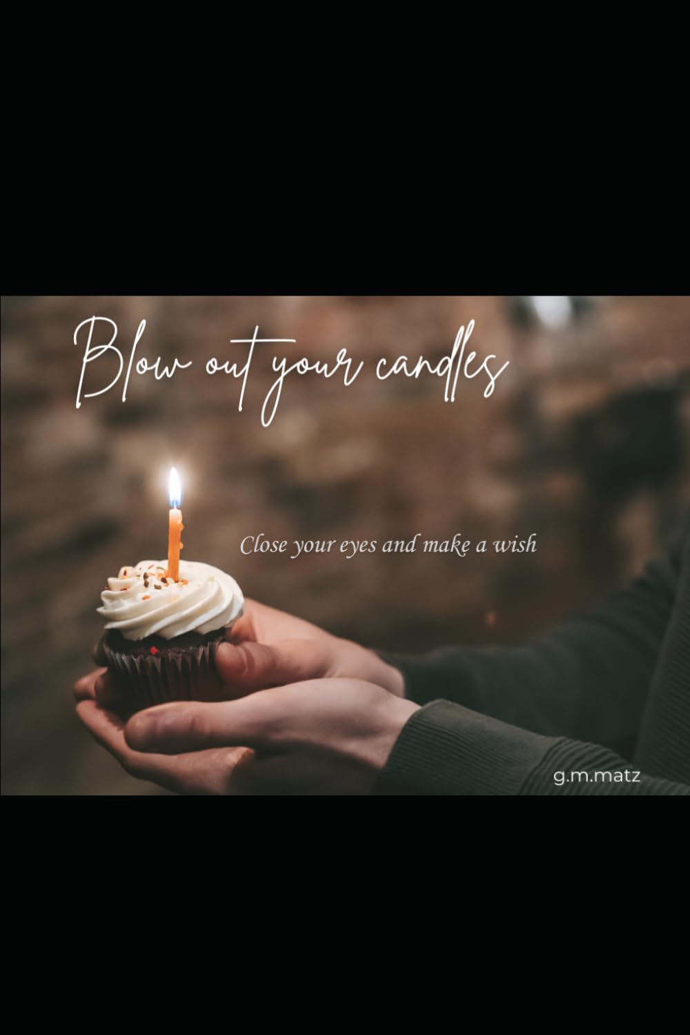 Blow out your candles: Close your eyes and make a wish