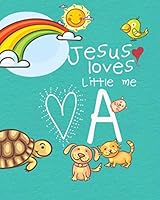 A, Jesus Loves Little Me, My Favorite Activity Book : Christian Monogram Initial Letter Sight Words Keepsake Workbook, Letter Tracing, Counting, Handy Sketchbook, Cute Animal Coloring Book Write and D 1672043514 Book Cover