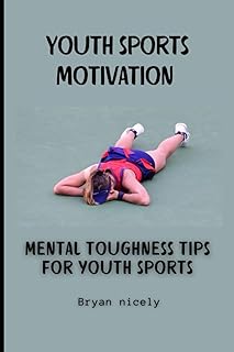 Youth sports motivation: Mental toughness tips for youth sports