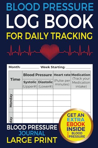 Blood Pressure Log Book For Daily Tracking: Blood Pressure Journal Large Print With Eight Bonus Sections