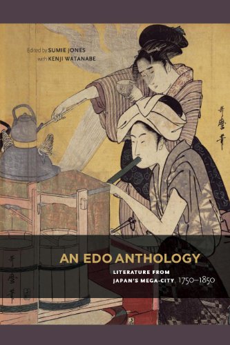 An Edo Anthology: Literature from Japan's Mega-City, 1750-1850: Literature from Japan’s Mega-City, 1750-1850
