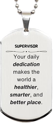 Best Supervisor Gifts, Your daily dedication makes the world a healthier, Inspirational Birthday Christmas Unique Silver Dog Tag For Supervisor,