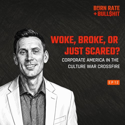 BRB$ - S2 E12: Woke, Broke, or Just Scared? Corporate America in the Culture War Crossfire