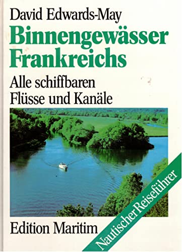 Preisvergleich Produktbild Binnengewässer Frankreichs: alle schiffbaren Flüsse und Kanäle