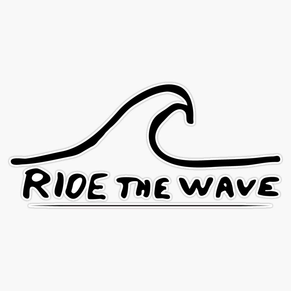 Ride The Wave! Vinyl Waterproof Sticker Decal Car Laptop Wall Window Bumper Sticker 5"